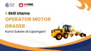 6 Skill Operator Motor Grader yang Wajib Dimiliki