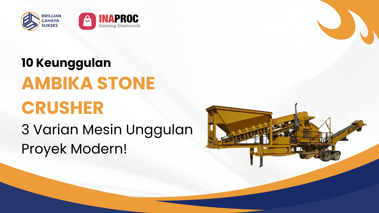Lihat Detail Produk Ambika Stone Crusher kami di e-Katalog Inaproc Brillian Cahaya Sukses