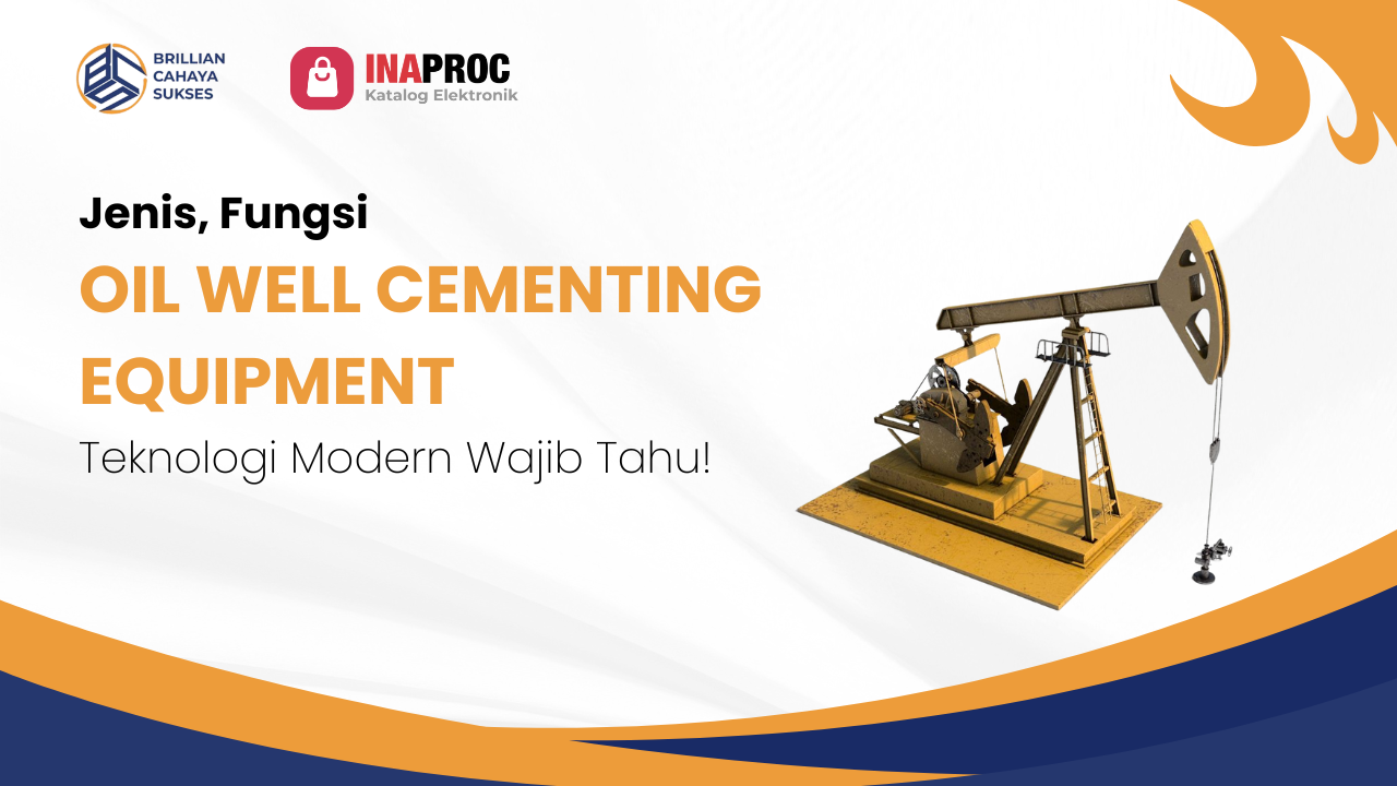 Lihat Detail Produk Oil Well Cementing Equipment kami di e-Katalog Inaproc Brillian Cahaya Sukses