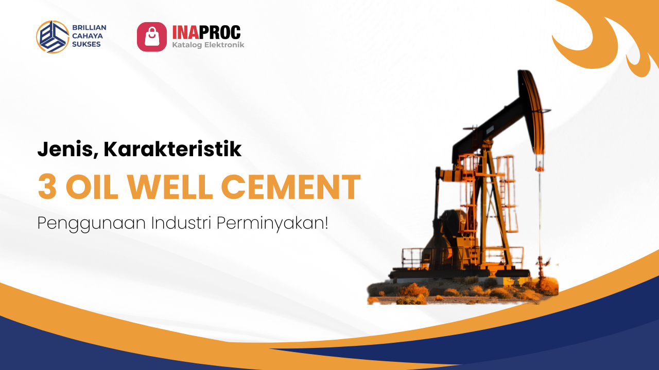 Lihat Detail Produk Pengertian Oil Well Cement kami di e-Katalog Inaproc Brillian Cahaya Sukses