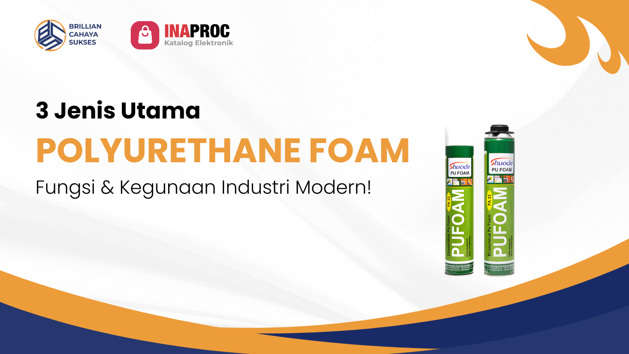 Lihat Detail Produk Polyurethane Foam kami di e-Katalog Inaproc Brillian Cahaya Sukses