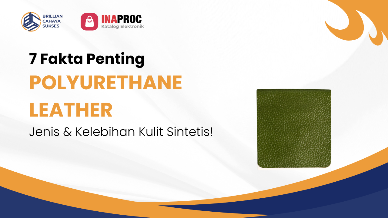 Lihat Detail Produk Polyurethane Leather kami di e-Katalog Inaproc Brillian Cahaya Sukses