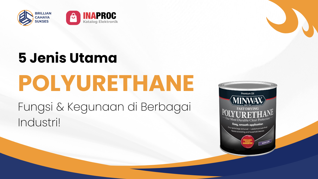 Lihat Detail Produk Polyurethane kami di e-Katalog Inaproc Brillian Cahaya Sukses