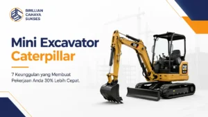 Mini Excavator Caterpillar 7 Keunggulan yang Membuat Pekerjaan Anda 30% Lebih Cepat