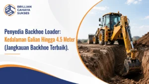Penyedia Backhoe Loader: Kedalaman Galian Hingga 4.5 Meter (Jangkauan Backhoe Terbaik)