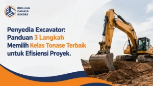 Penyedia Excavator: Panduan 3 Langkah Memilih Kelas Tonase Terbaik untuk Efisiensi Proyek