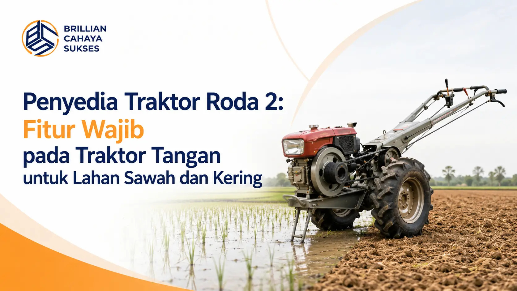Penyedia Traktor Roda 2: Fitur Wajib pada Traktor Tangan untuk Lahan Sawah dan Kering