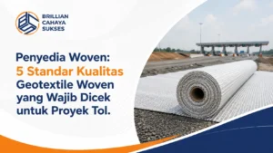 Penyedia Woven 5 Standar Kualitas Geotextile Woven yang Wajib Dicek untuk Proyek Tol