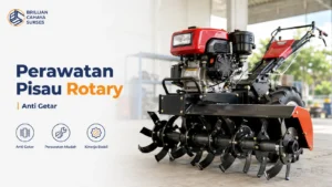 Perawatan Traktor Roda 2: 6 Langkah Mudah Merawat Pisau Rotary Anti Getar