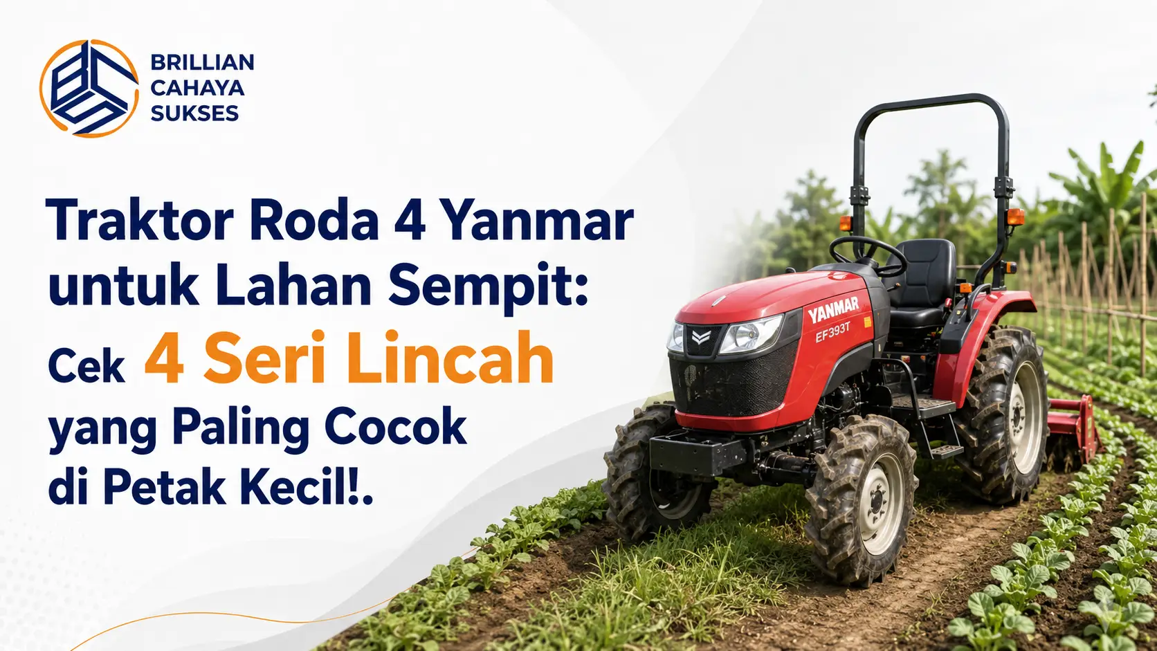 Traktor Roda 4 Yanmar untuk Lahan Sempit Cek 4 Seri Lincah yang Paling Cocok di Petak Kecil!