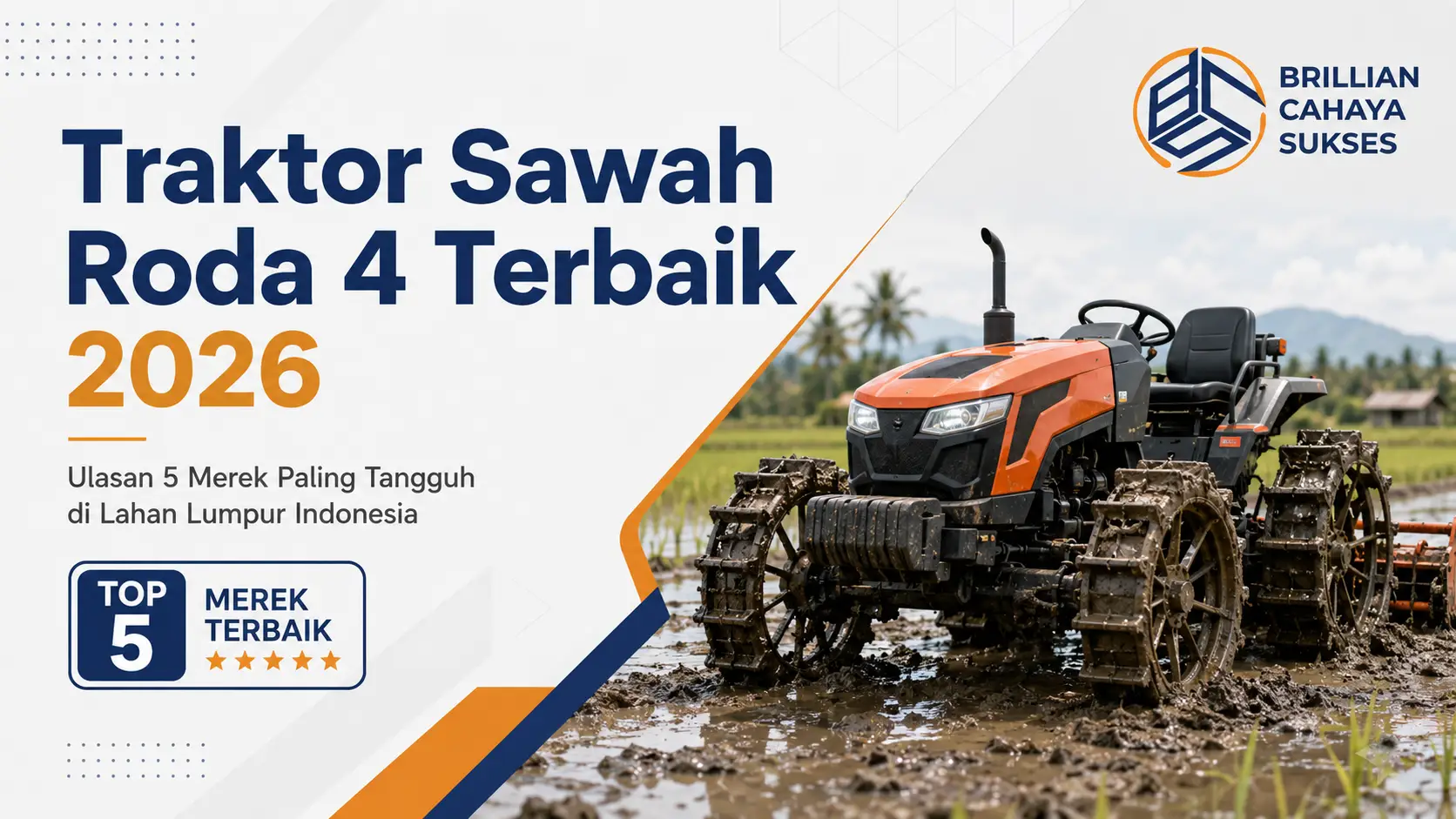 Traktor Sawah Roda 4 Terbaik 2026: Ulasan 5 Merek Paling Tangguh di Lahan Lumpur Indonesia
