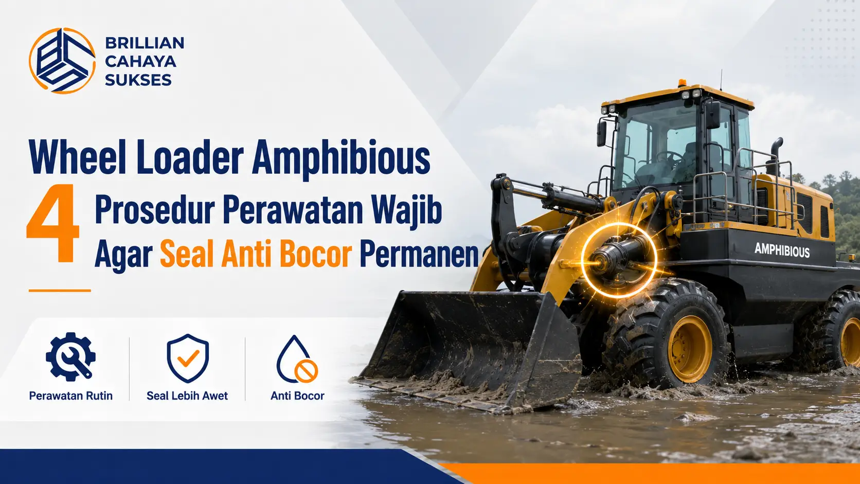Wheel Loader Amphibious 4 Prosedur Perawatan Wajib Agar Seal Anti Bocor Permanen