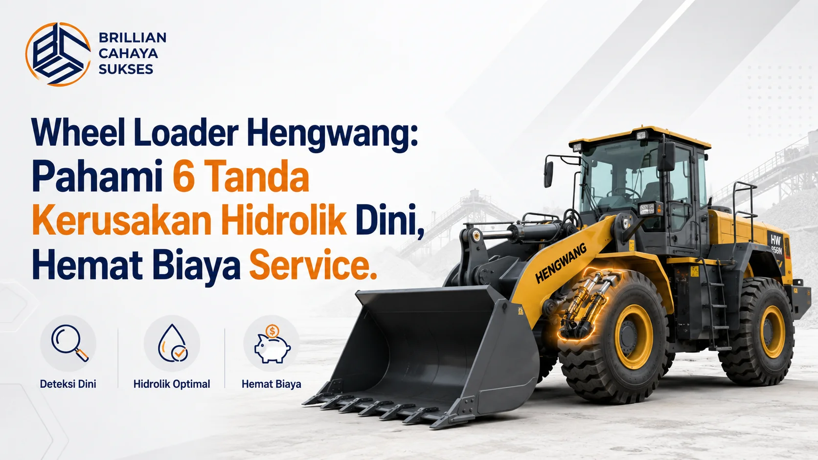 Wheel Loader Hengwang: Pahami 6 Tanda Kerusakan Hidrolik Dini, Hemat Biaya Service