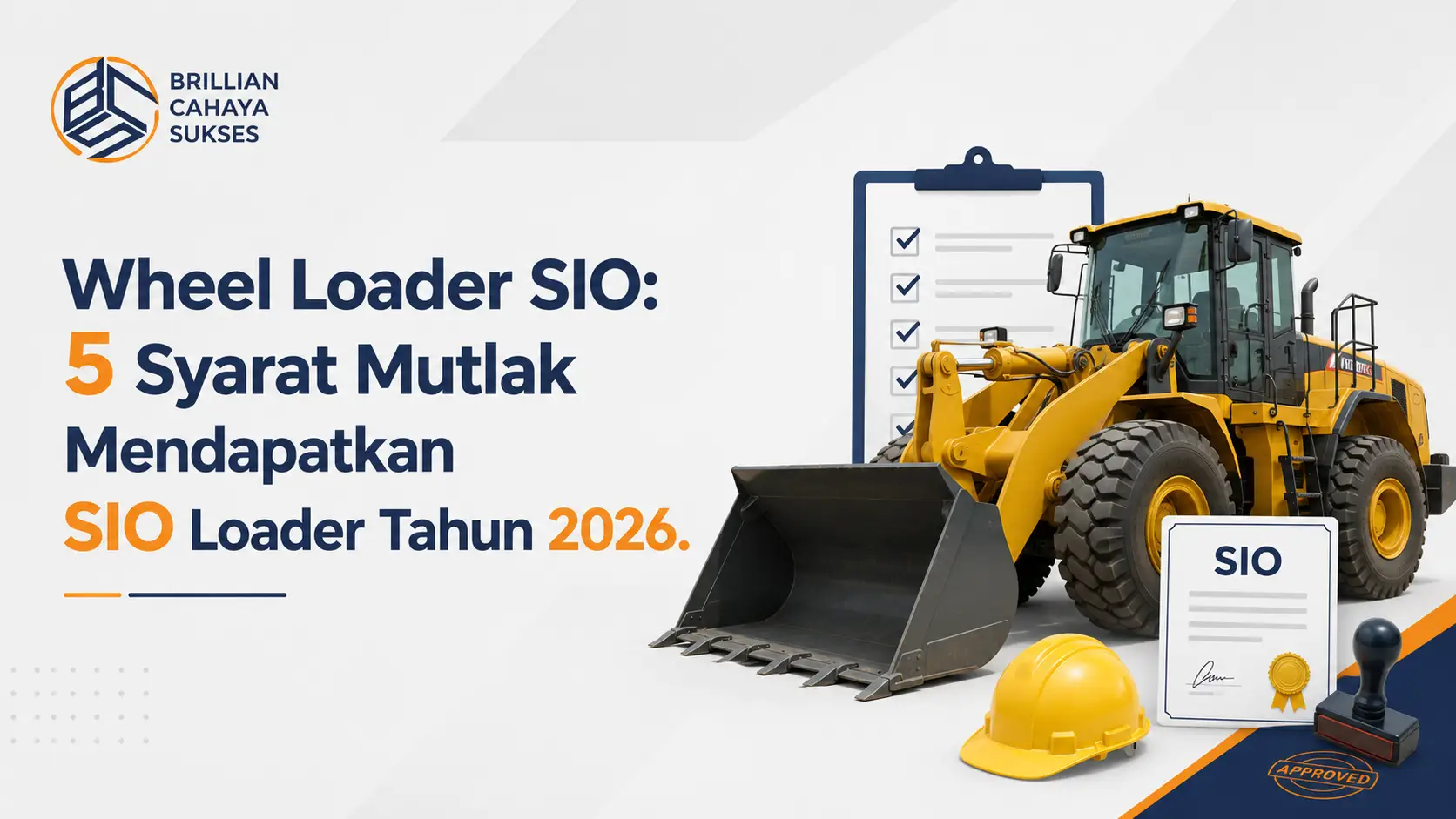 Wheel Loader SIO 5 Syarat Mutlak Mendapatkan SIO Loader Tahun 2026