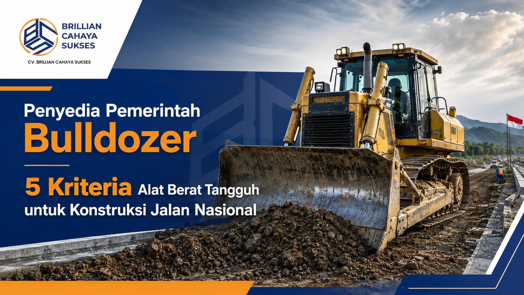 Penyedia Pemerintah Bulldozer 5 Kriteria Alat Berat Tangguh untuk Konstruksi Jalan Nasional