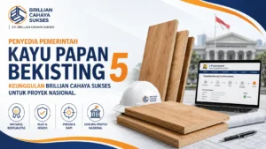 Penyedia Pemerintah Kayu Papan Bekisting 5 Keunggulan Brillian Cahaya Sukses untuk Proyek Nasional