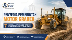 Penyedia Pemerintah Motor Grader 7 Keunggulan Teknologi Terbaru untuk Efisiensi Perataan Lahan.