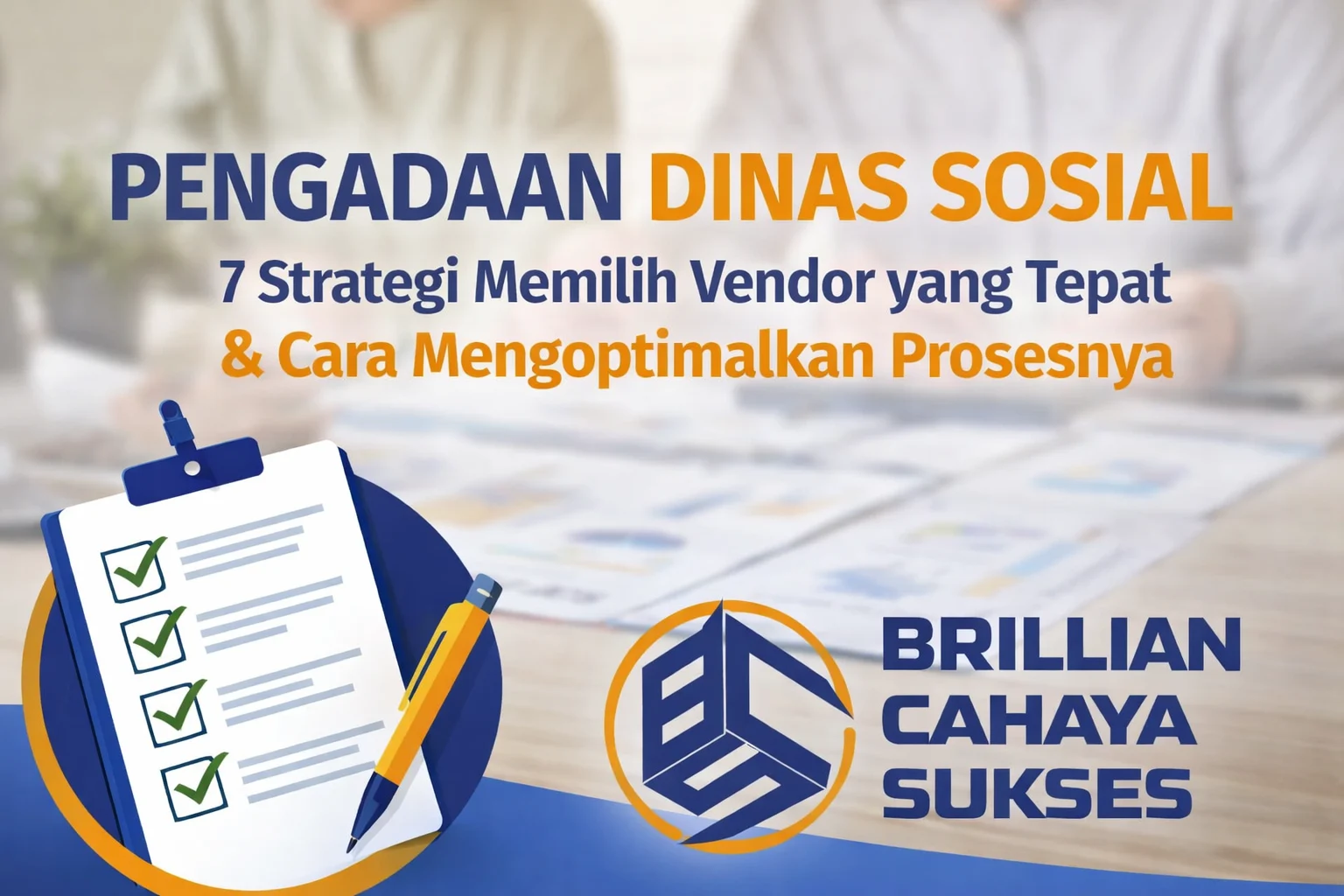 Pengadaan Dinas Sosial dengan 7 strategi memilih vendor yang tepat dan cara mengoptimalkan prosesnya, menampilkan ilustrasi checklist serta logo CV. Brillian Cahaya Sukses