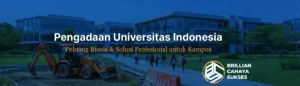 Pengadaan Universitas Indonesia: Proses penyediaan barang dan jasa untuk fasilitas kampus, termasuk alat berat dan infrastruktur, didukung oleh CV. Brilian Cahaya Sukses