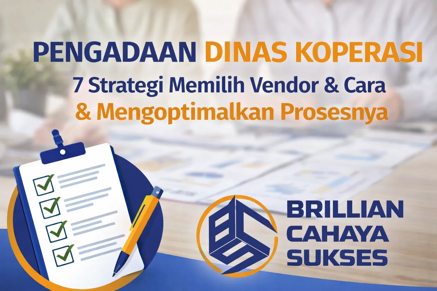 Pengadaan dinas koperasi dengan 7 strategi memilih vendor dan cara mengoptimalkan proses, menampilkan ilustrasi checklist dan logo CV. Brillian Cahaya Sukses