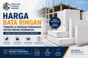 Harga bata ringan terbaru untuk proyek pemerintah bersama Brilian Cahaya Sukses