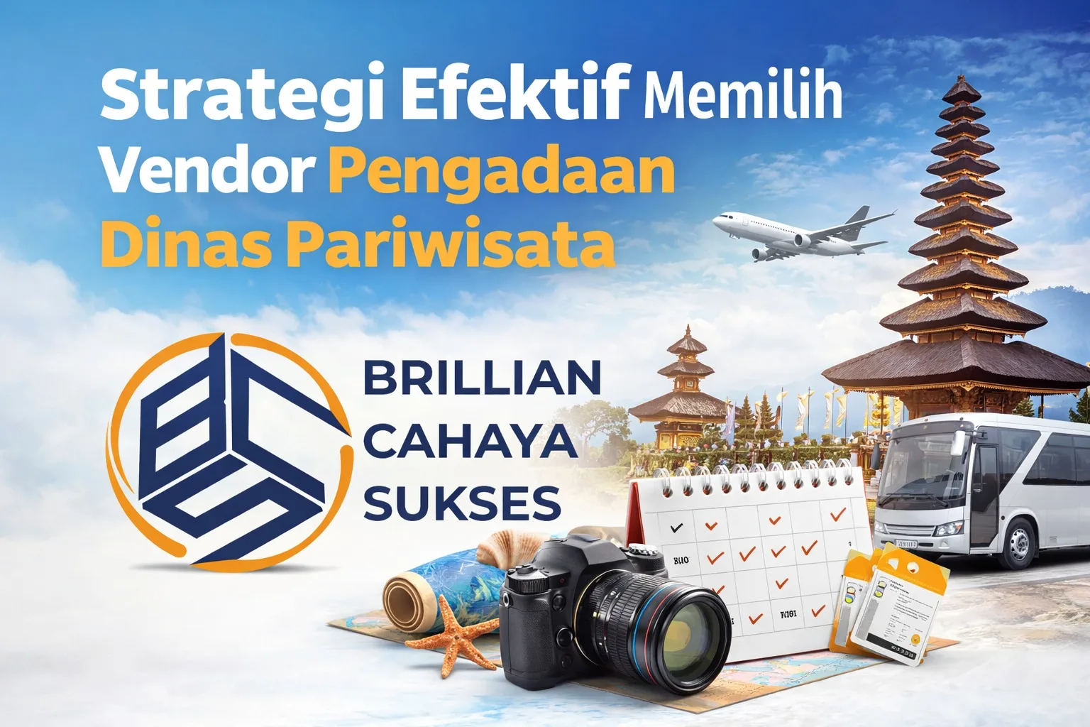Ilustrasi strategi memilih vendor pengadaan dinas pariwisata dengan latar pura Bali, pesawat, bus wisata, kamera, dan kalender checklist serta logo Brillian Cahaya Sukses