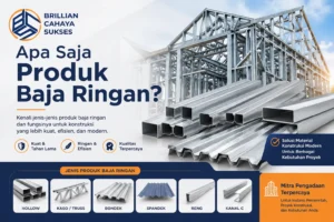 Produk baja ringan Brilian Cahaya Sukses untuk konstruksi modern dan proyek pemerintah