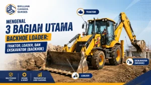 Mengenal 3 bagian utama backhoe loader untuk proyek konstruksi