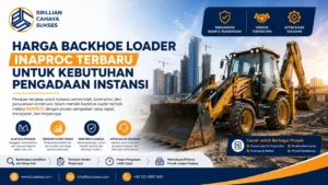 Harga Backhoe Loader Inaproc Terbaru untuk Kebutuhan Pengadaan Instansi