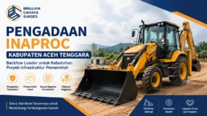 Pengadaan Inaproc Kabupaten Aceh Tenggara untuk kebutuhan backhoe loader proyek pemerintah