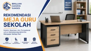 Gambar rekomendasi meja guru sekolah modern dengan desain kokoh berbahan kayu dan rangka besi di ruang kelas, dilengkapi logo Brillian Cahaya Sukses.