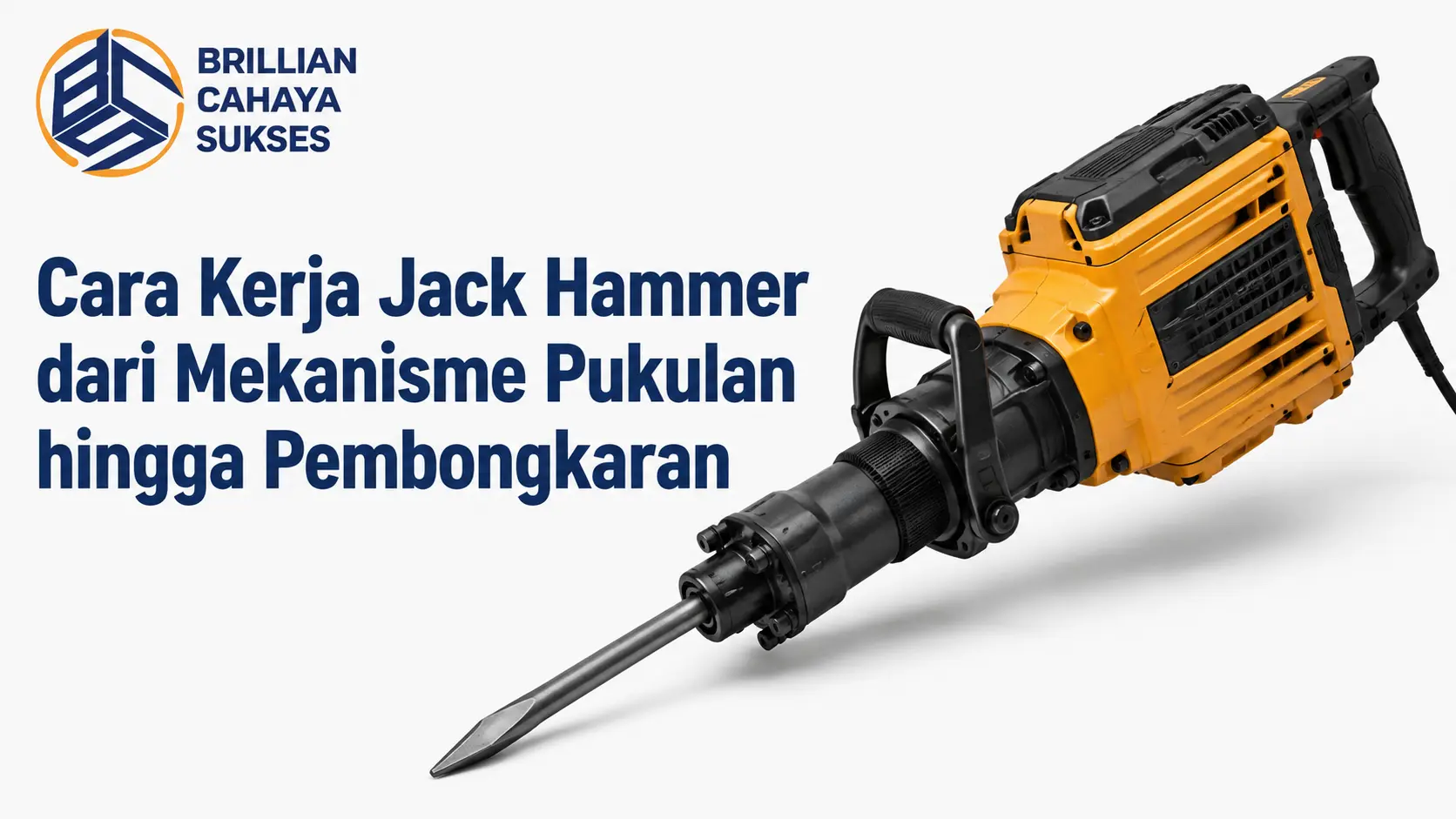 Cara Kerja Jack Hammer dari mekanisme pukulan hingga pembongkaran dengan tampilan produk jack hammer dan logo Brillian Cahaya Sukses.