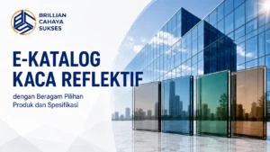 E-Katalog kaca reflektif dengan beragam pilihan produk dan spesifikasi Brillian Cahaya Sukses untuk proyek pemerintah.