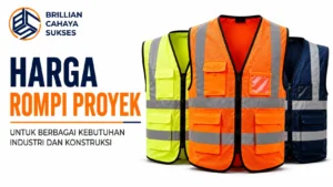 Harga rompi proyek untuk berbagai kebutuhan industri dan konstruksi dengan pilihan rompi reflektif berkualitas dari Brillian Cahaya Sukses.