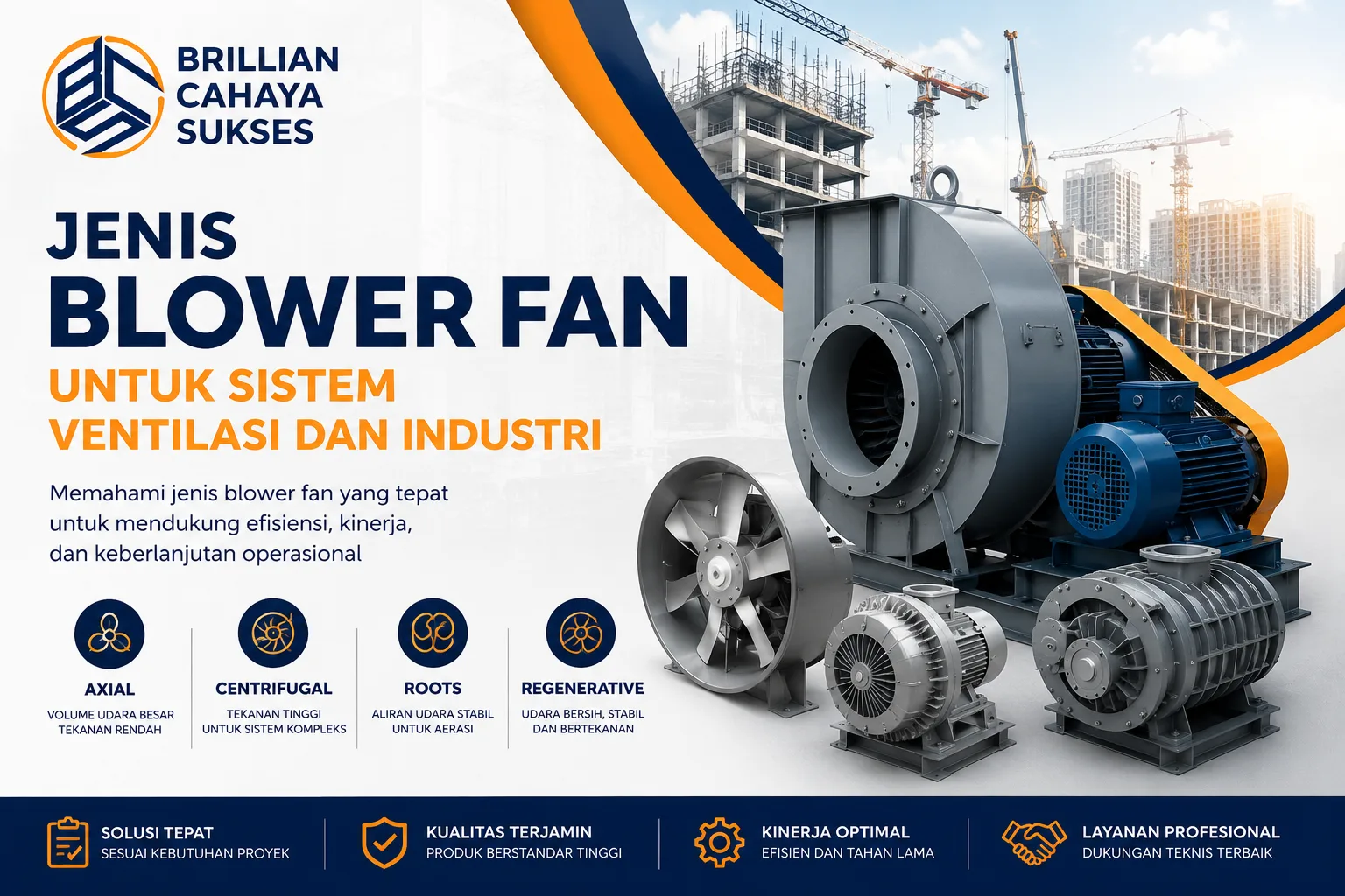 Jenis blower fan untuk sistem ventilasi dan industri meliputi axial blower, centrifugal blower, roots blower, dan regenerative blower untuk kebutuhan sirkulasi udara, aerasi IPAL, manufaktur, dan aplikasi udara bersih dari Brillian Cahaya Sukses