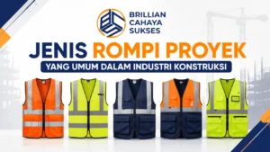 Jenis Rompi Proyek yang Umum dalam Industri Konstruksi dengan ilustrasi berbagai model rompi safety dan logo Brillian Cahaya Sukses.