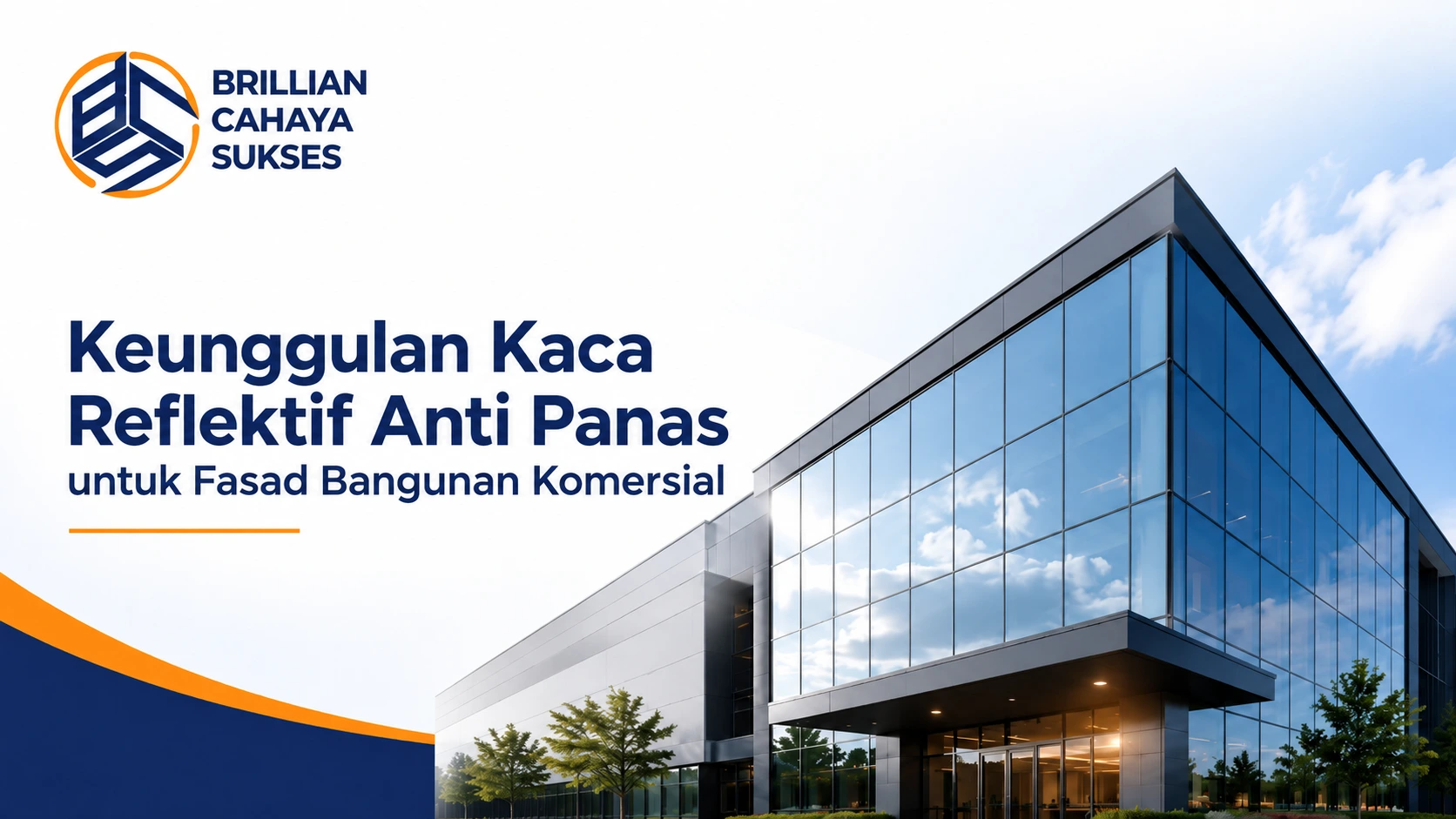 Keunggulan kaca reflektif anti panas untuk fasad bangunan komersial dengan logo Brilian Cahaya Sukses dan tampilan gedung modern berbahan kaca reflektif