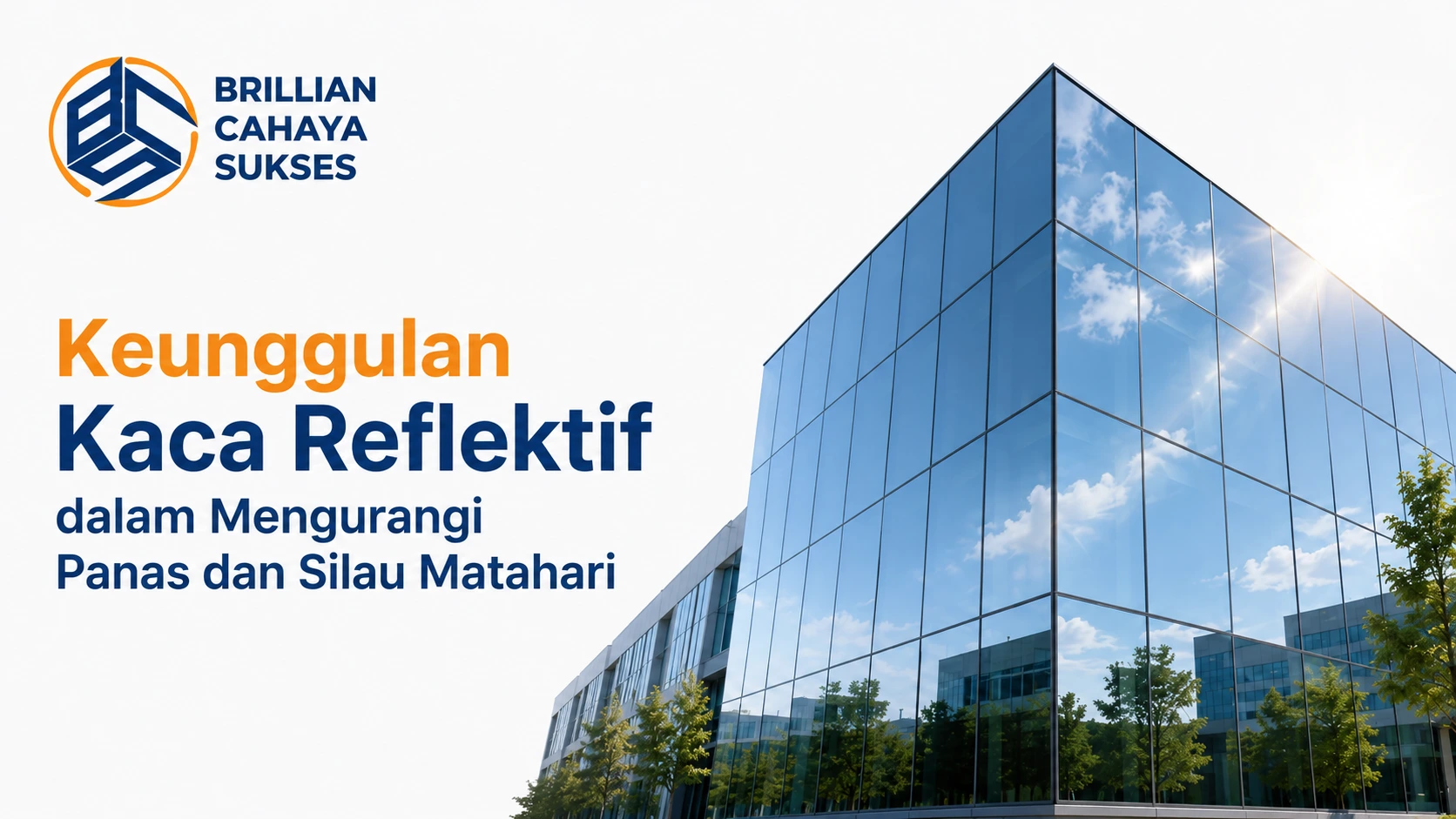 Keunggulan kaca reflektif dalam mengurangi panas dan silau matahari dengan logo Brilian Cahaya Sukses dan tampilan bangunan modern berkaca reflektif