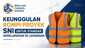 Keunggulan Rompi Proyek SNI untuk standar keselamatan di lapangan dengan ilustrasi rompi safety reflektif dan logo Brillian Cahaya Sukses.