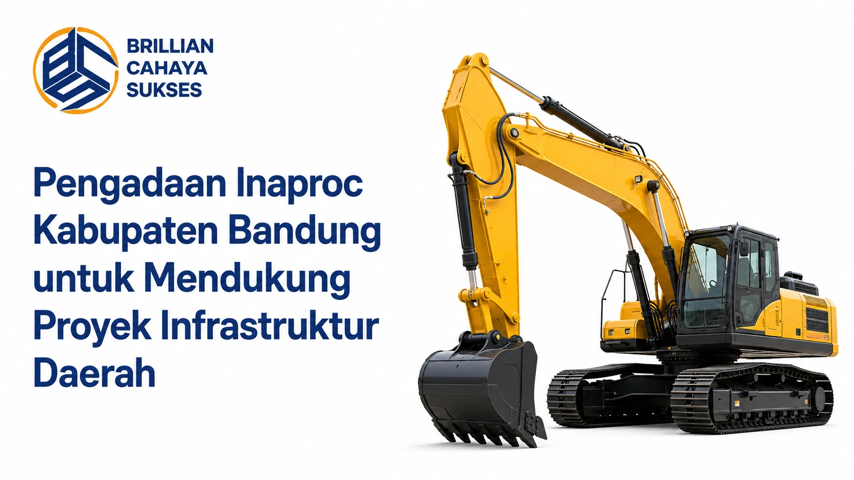 Pengadaan Inaproc Kabupaten Bandung untuk mendukung proyek infrastruktur daerah dengan ilustrasi alat berat excavator dan logo Brillian Cahaya Sukses.
