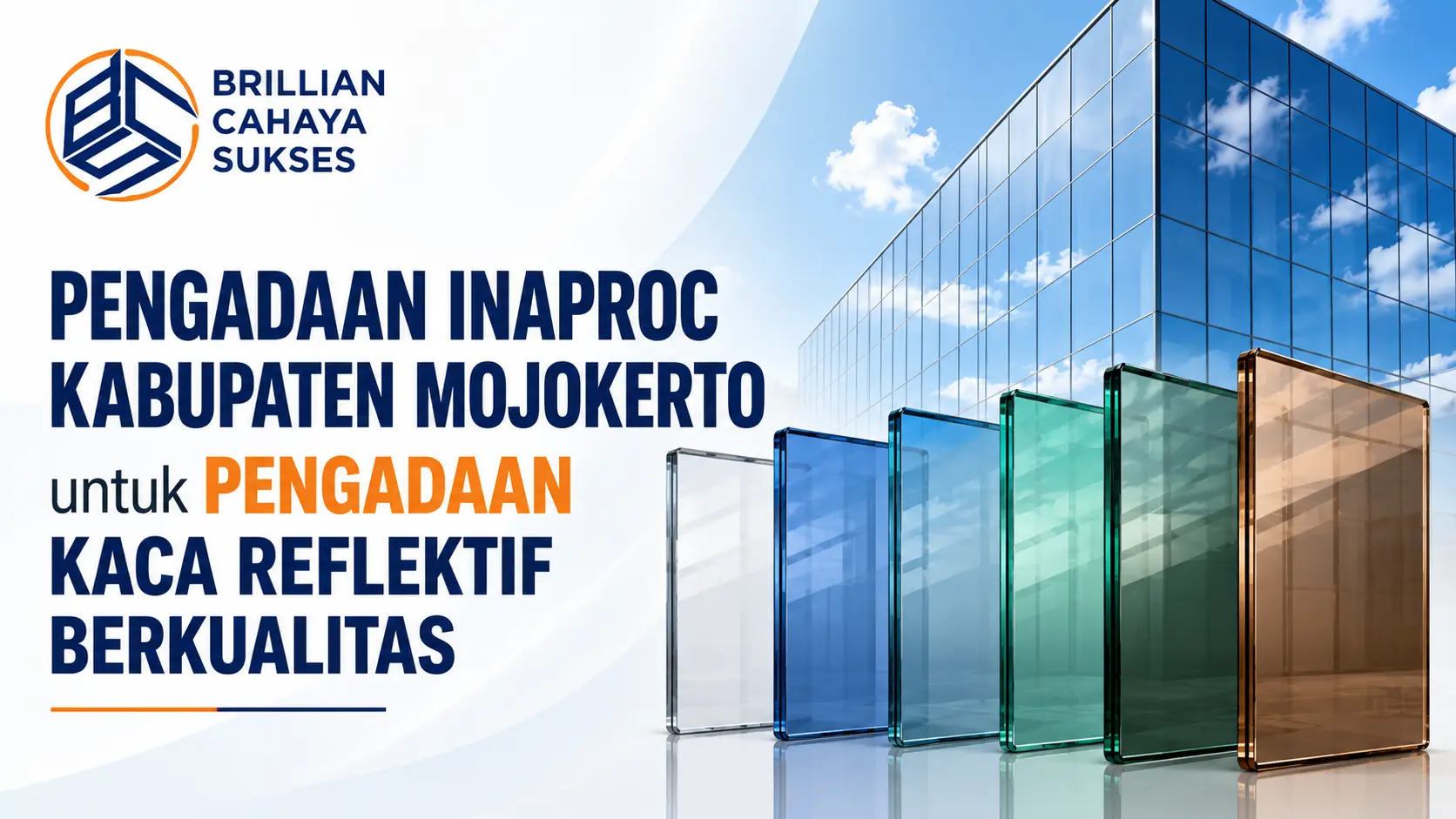 Pengadaan Inaproc Kabupaten Mojokerto untuk pengadaan kaca reflektif berkualitas oleh Brillian Cahaya Sukses (BCS) untuk kebutuhan proyek dan gedung pemerintah.