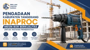 Pengadaan Kabupaten Tangerang Inaproc mesin bor berkualitas untuk instansi pemerintah dan proyek pembangunan daerah