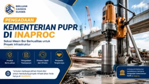 Pengadaan Kementerian PUPR di Inaproc untuk kebutuhan mesin bor proyek infrastruktur dari penyedia terpercaya