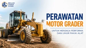 Perawatan motor grader untuk menjaga performa dan umur pakai alat oleh Brillian Cahaya Sukses