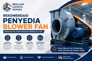 Rekomendasi penyedia blower fan dengan pilihan produk berkualitas untuk kebutuhan industri, ventilasi bangunan, IPAL, dan pengelolaan lingkungan didukung oleh Brillian Cahaya Sukses sebagai mitra terpercaya