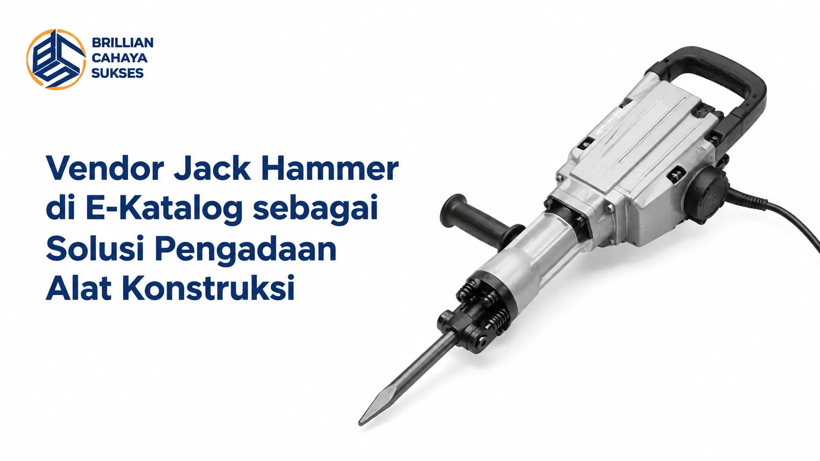 Vendor Jack Hammer di E-Katalog sebagai solusi pengadaan alat konstruksi dengan produk jack hammer dari Brillian Cahaya Sukses.