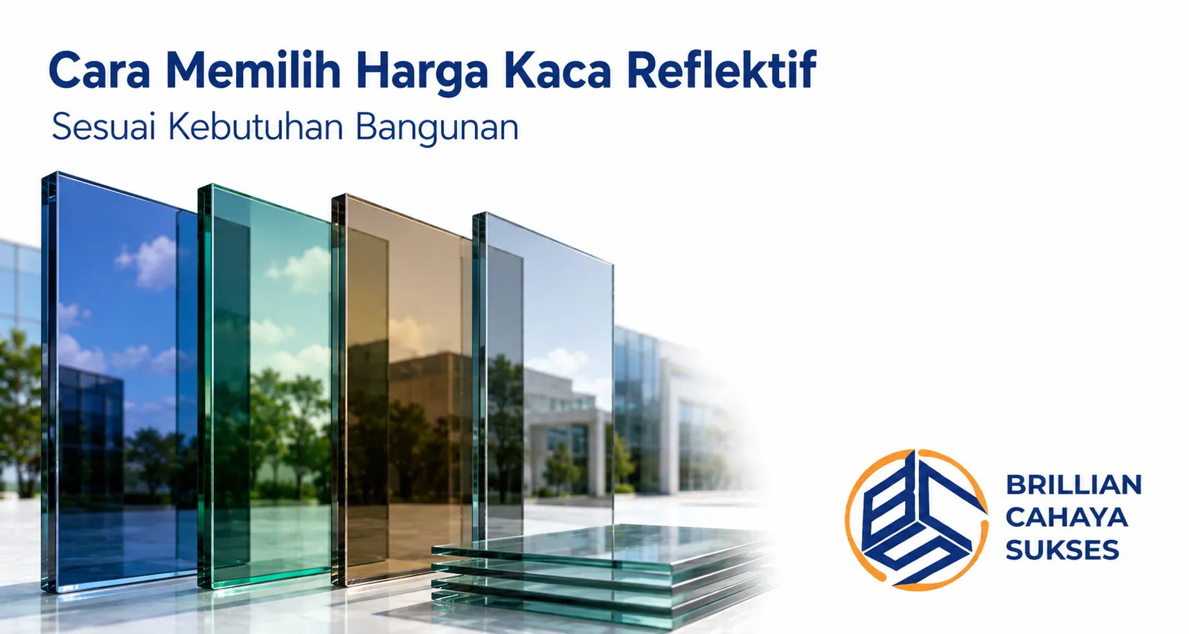 Cara memilih harga kaca reflektif sesuai kebutuhan bangunan dan spesifikasinya.