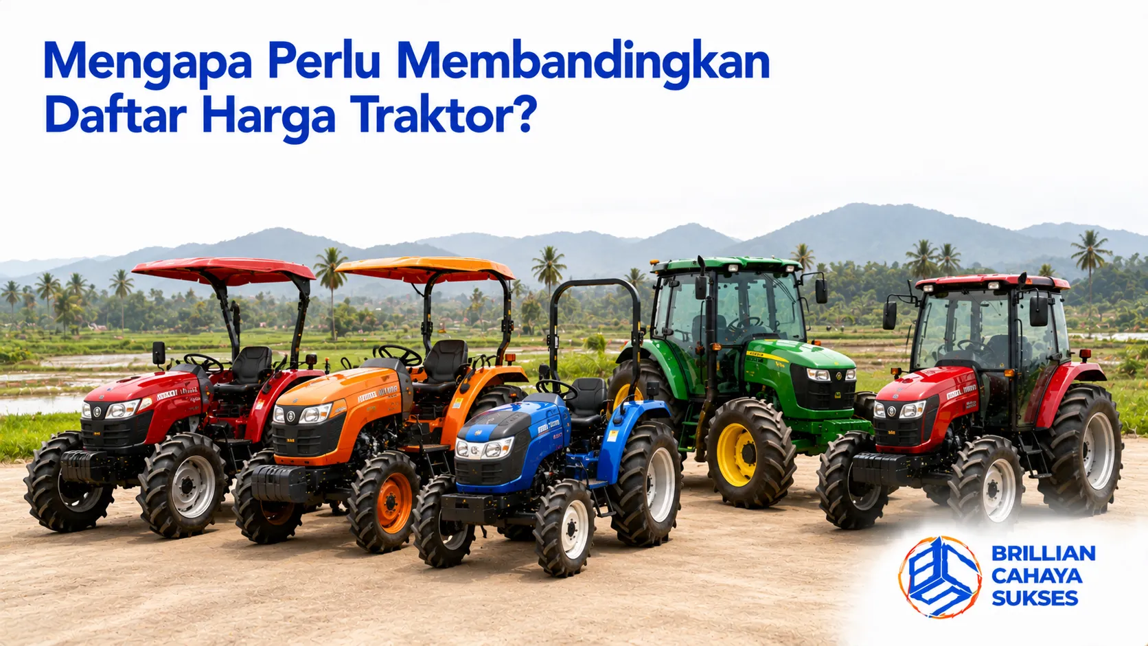Beragam pilihan traktor pertanian untuk membandingkan spesifikasi dan kisaran harga sesuai kebutuhan operasional.
