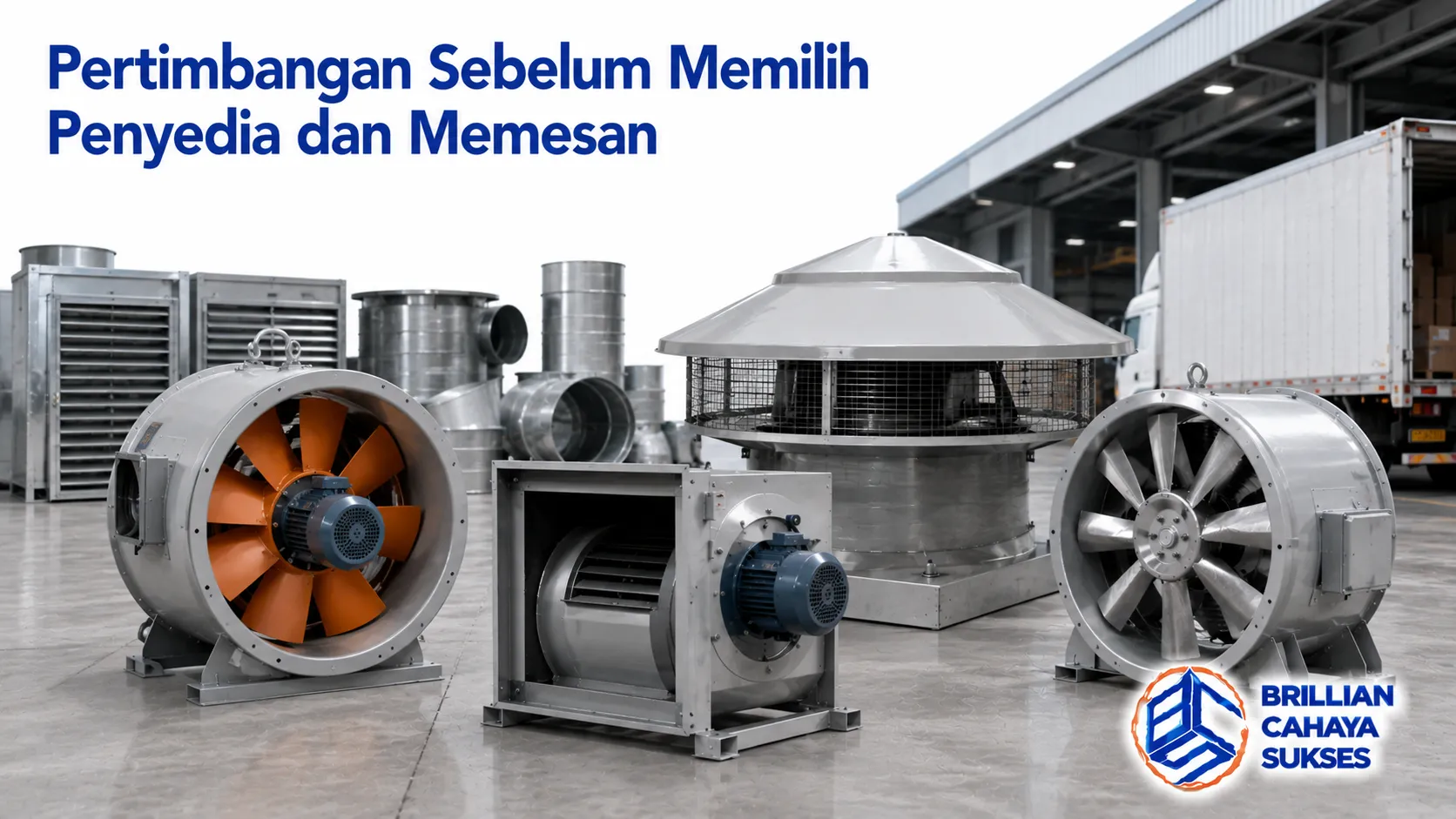 Berbagai smoke exhaust fan ditampilkan sebagai ilustrasi pemilihan penyedia dan produk yang sesuai untuk kebutuhan sistem ventilasi proyek.