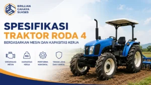 Ilustrasi Gambar Spesifikasi traktor roda 4 berdasarkan mesin dan kapasitas kerja untuk berbagai kebutuhan pertanian modern.
